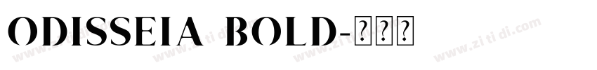ODISSEIA BOLD字体转换 ODISSEIA BOLD字体转换